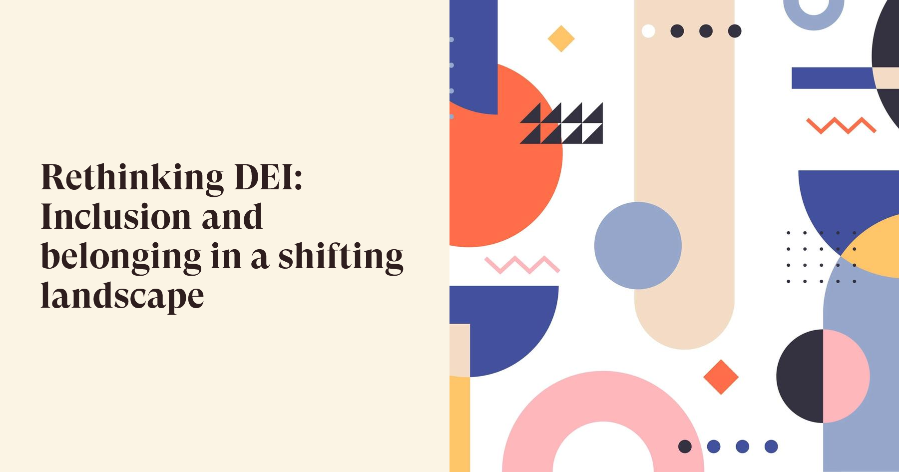 Rethinking DEI: Inclusion and belonging in a shifting landscape ...